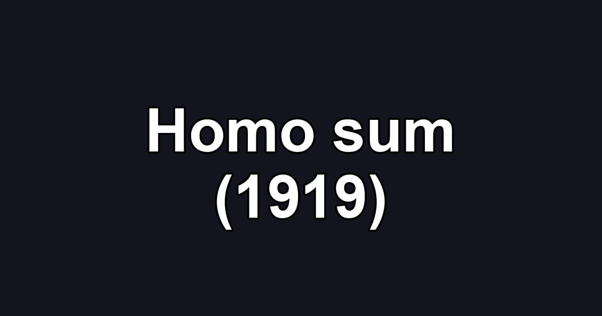 Homo sum (1919)