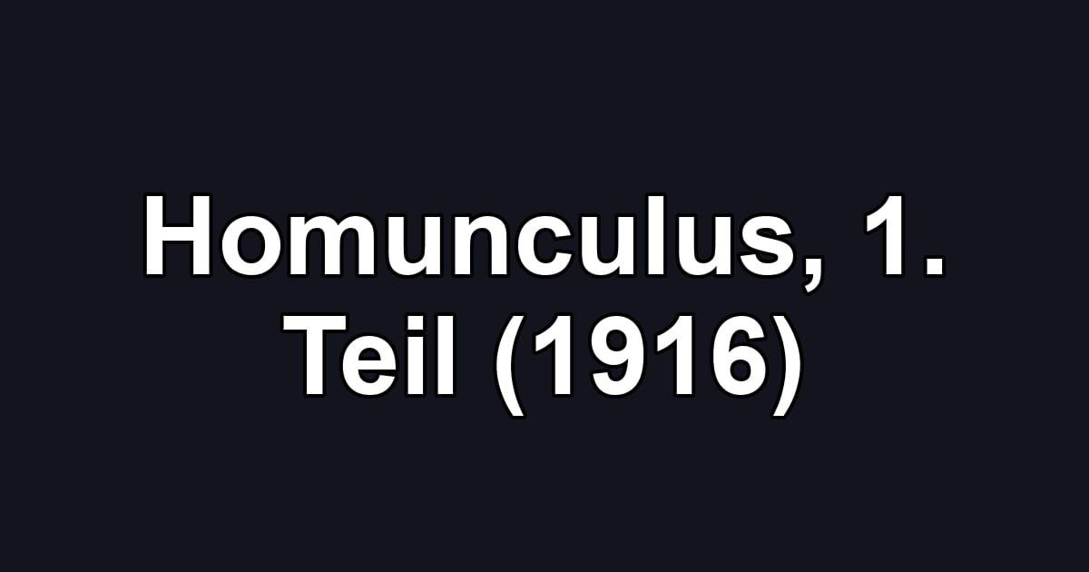 Homunculus, 1. Teil (1916)