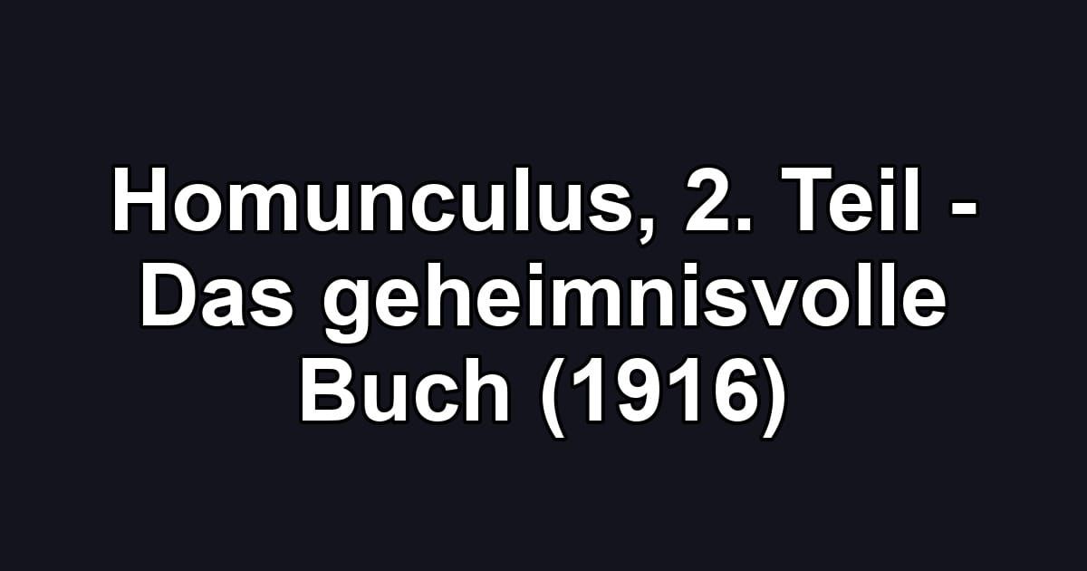 Homunculus, 2. Teil - Das geheimnisvolle Buch (1916)