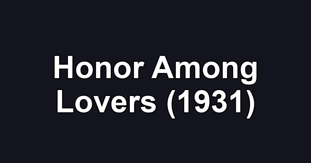 Honor Among Lovers (1931)