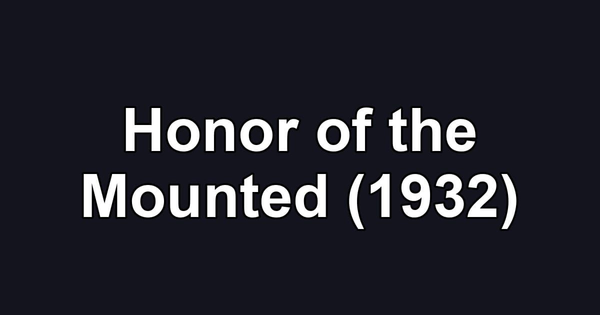 Honor of the Mounted (1932)