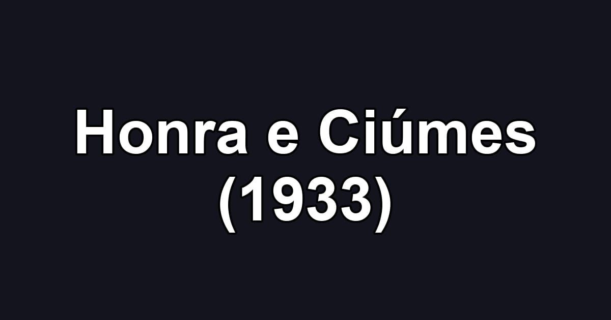 Honra e Ciúmes (1933)