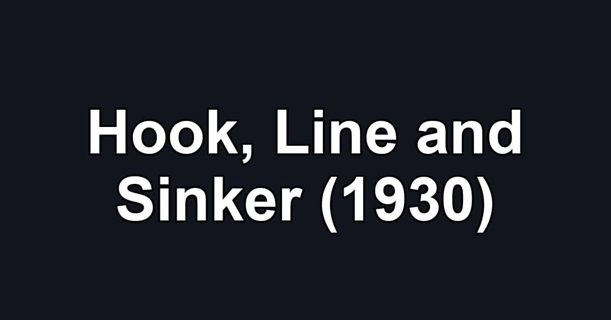 Hook, Line and Sinker (1930)