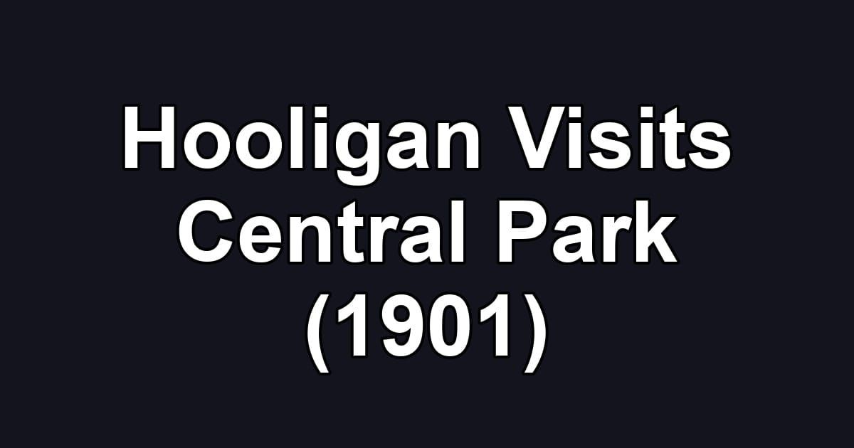 Hooligan Visits Central Park (1901)
