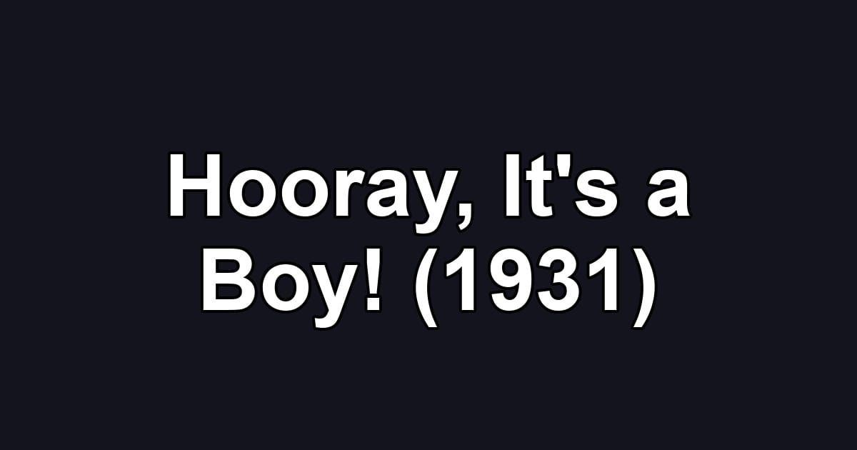 Hooray, It's a Boy! (1931)