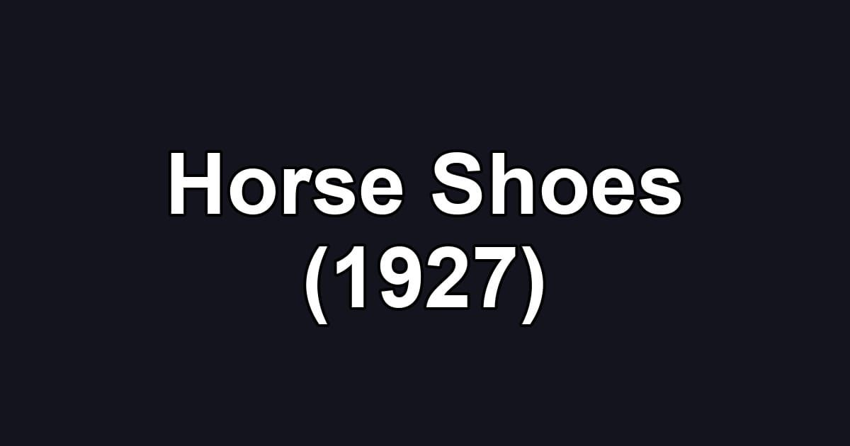 Horse Shoes (1927)