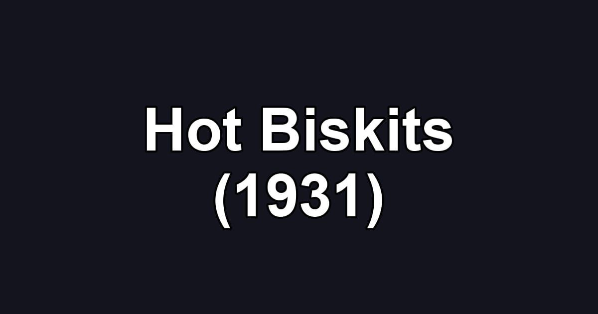 Hot Biskits (1931)