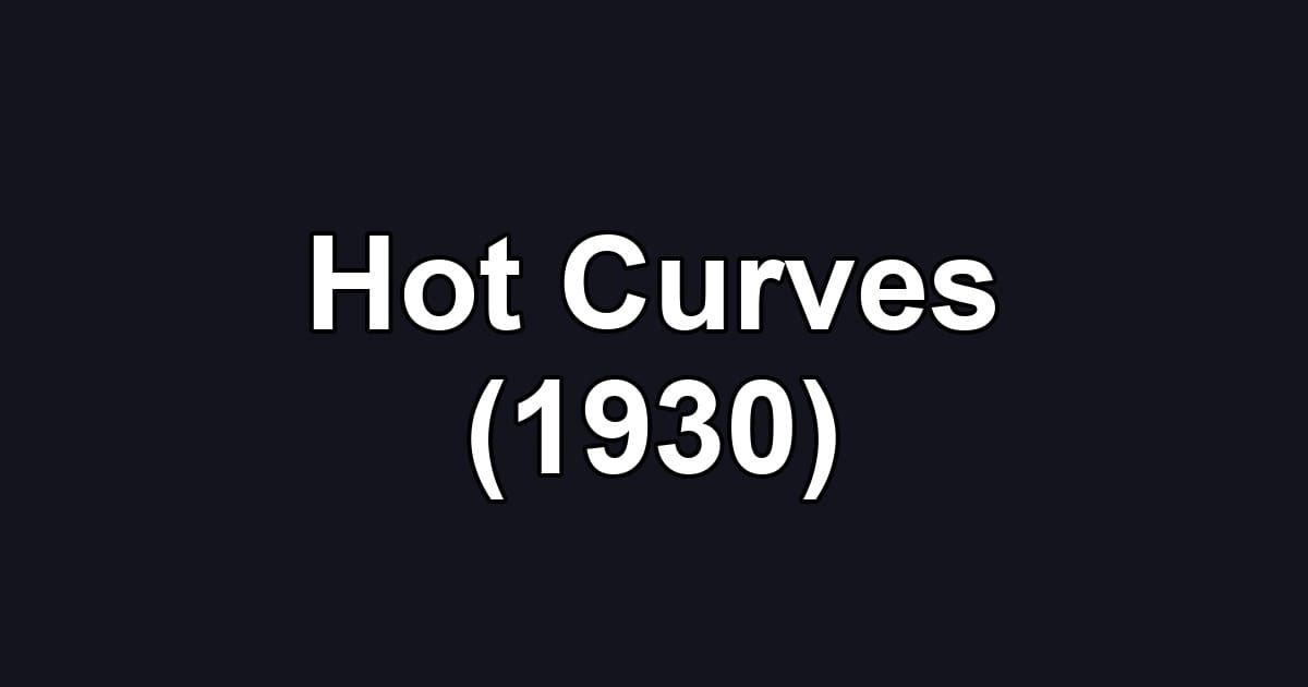 Hot Curves (1930)