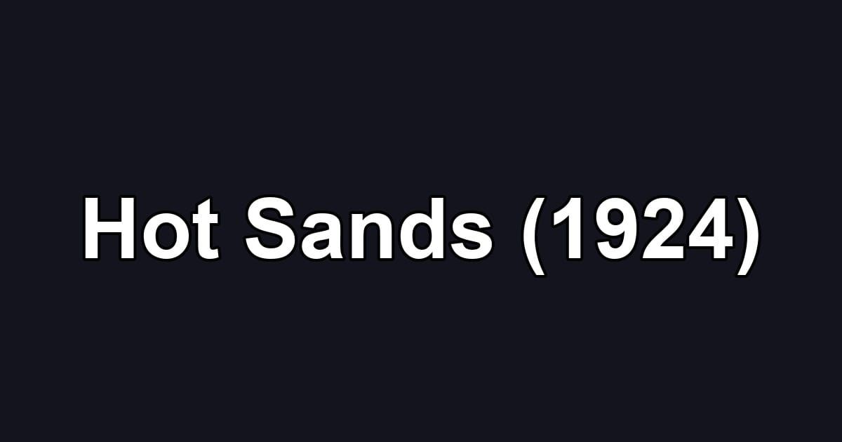 Hot Sands (1924)