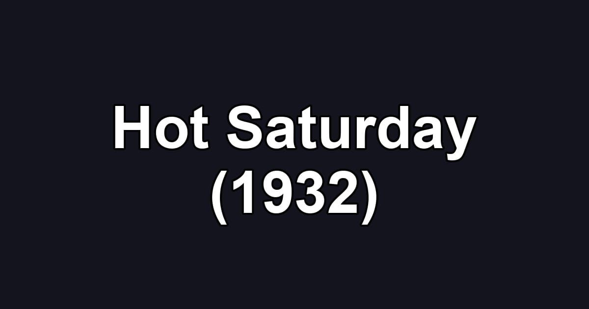 Hot Saturday (1932)