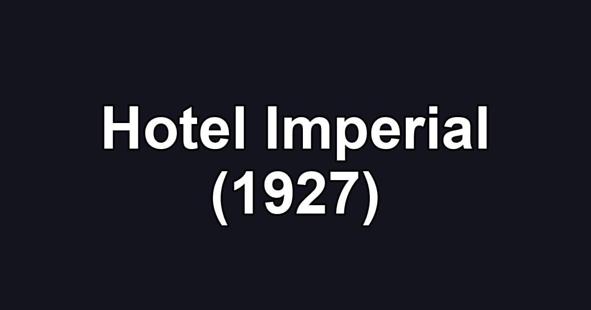 Hotel Imperial (1927)