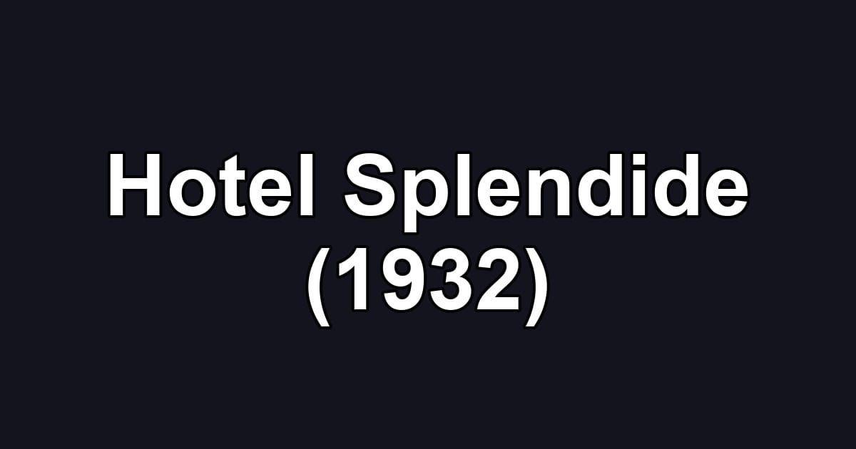 Hotel Splendide (1932)