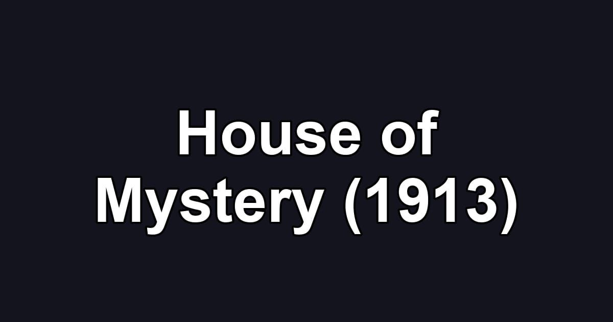 House of Mystery (1913)