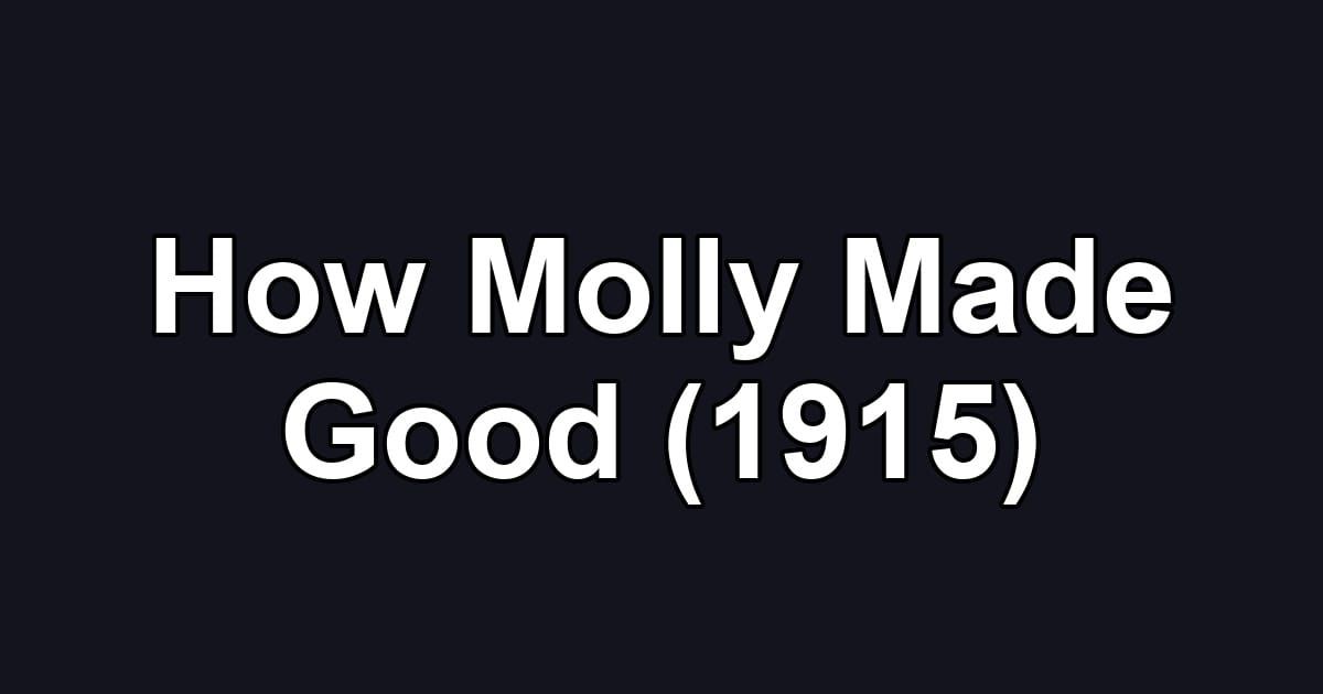 How Molly Made Good (1915)