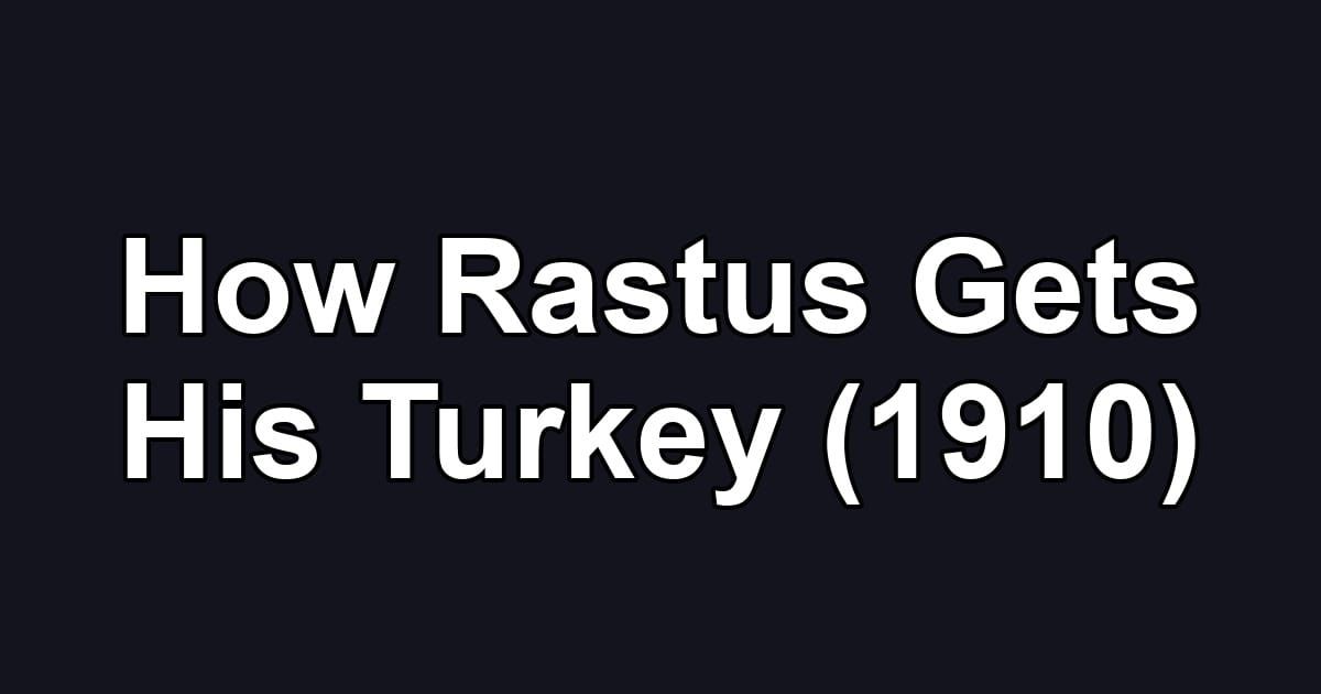 How Rastus Gets His Turkey (1910)