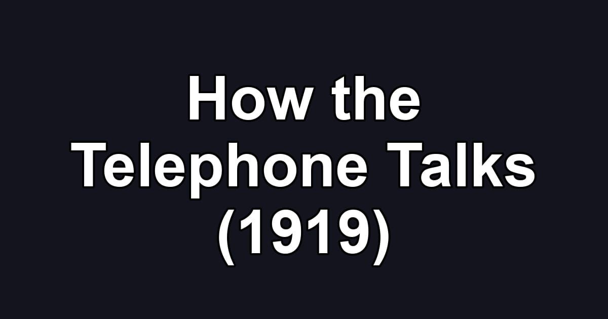 How the Telephone Talks (1919)