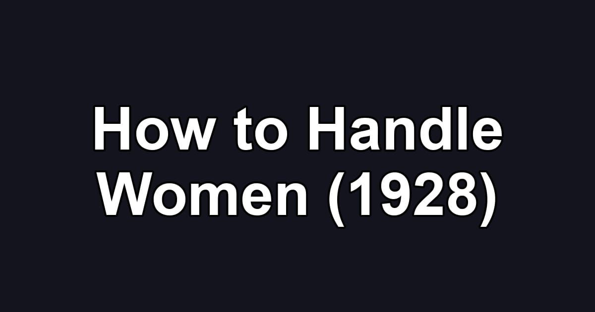 How to Handle Women (1928)
