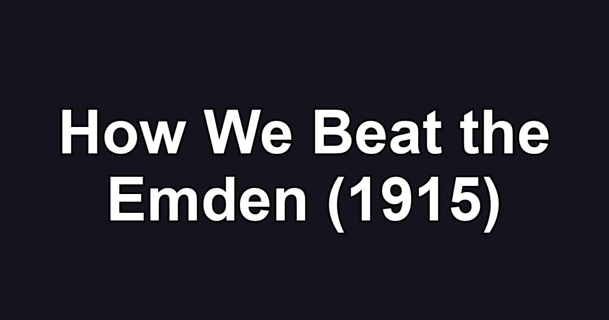 How We Beat the Emden (1915)