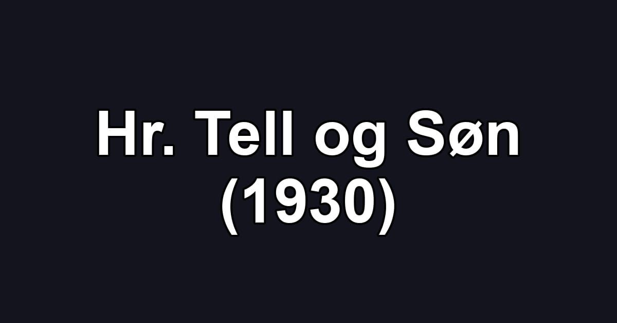 Hr. Tell og Søn (1930)