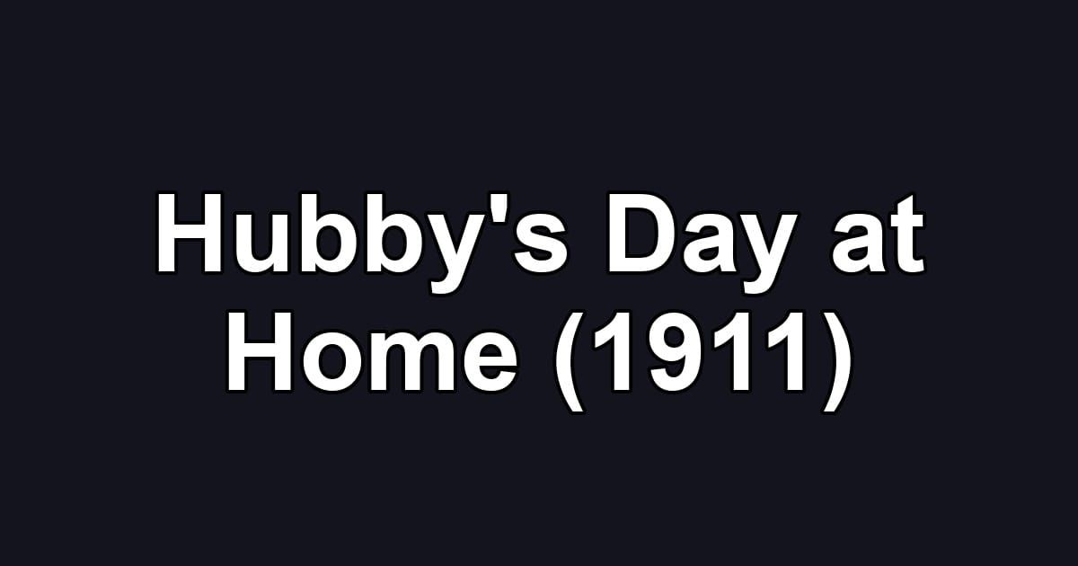 Hubby's Day at Home (1911)