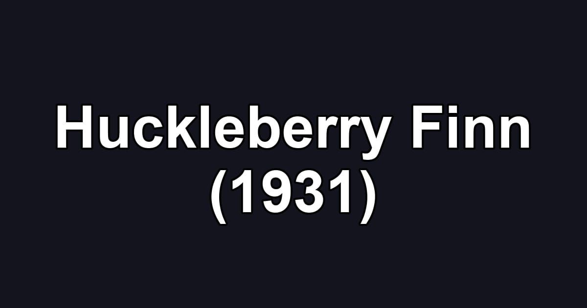 Huckleberry Finn (1931)