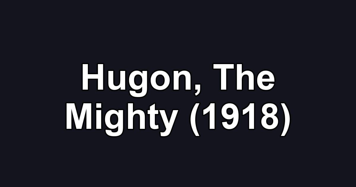 Hugon, The Mighty (1918)