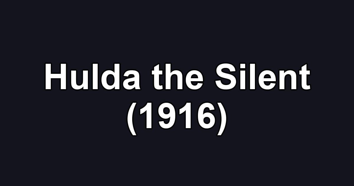 Hulda the Silent (1916)