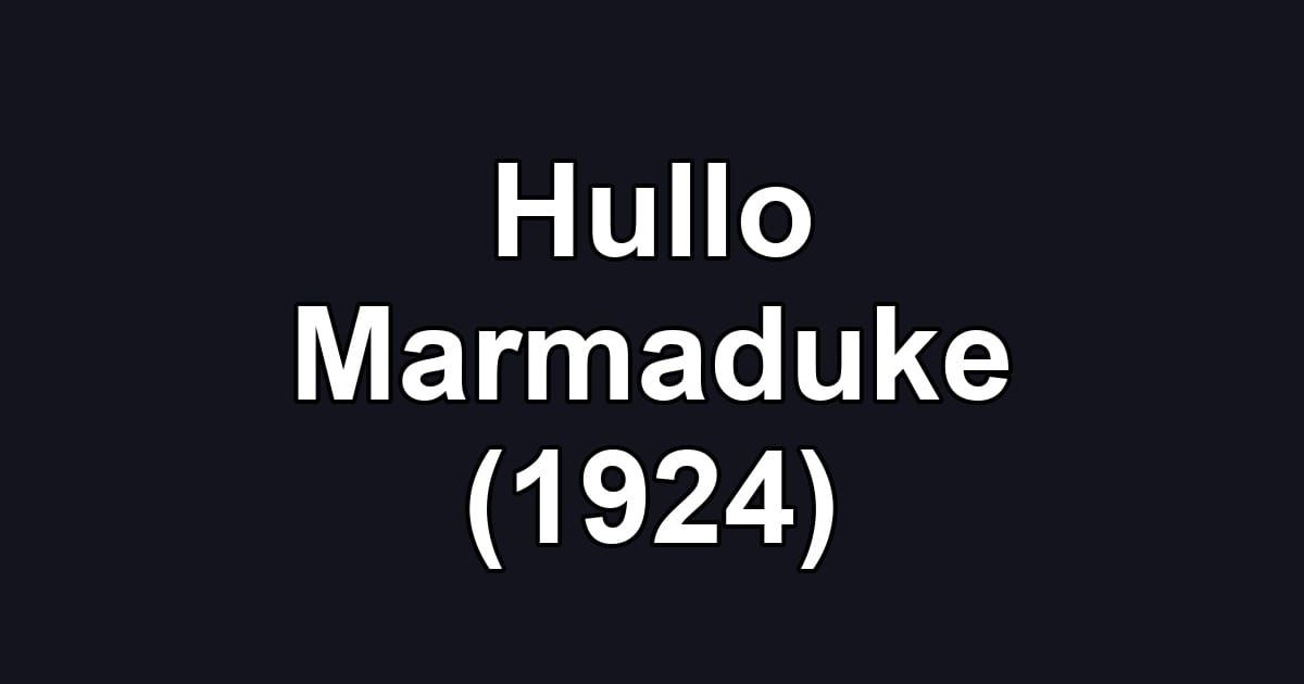 Hullo Marmaduke (1924)