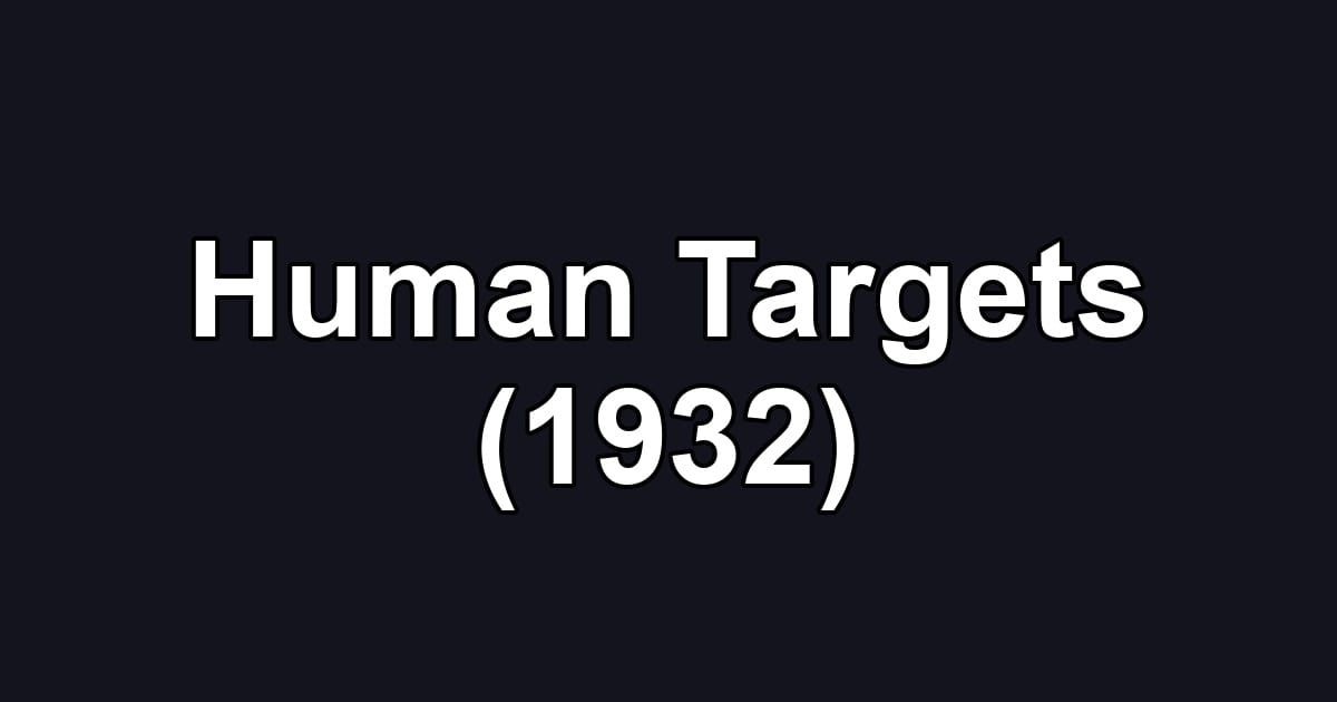 Human Targets (1932)