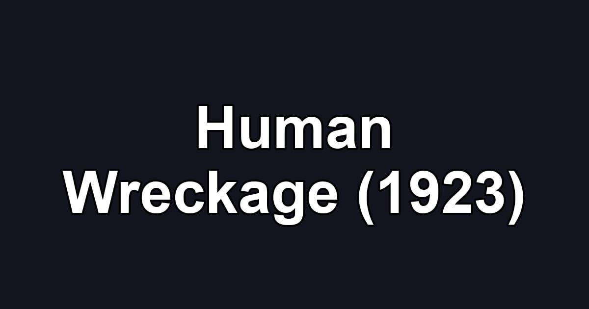 Human Wreckage (1923)