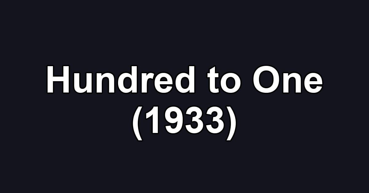 Hundred to One (1933)
