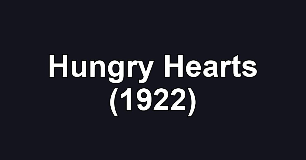 Hungry Hearts (1922)