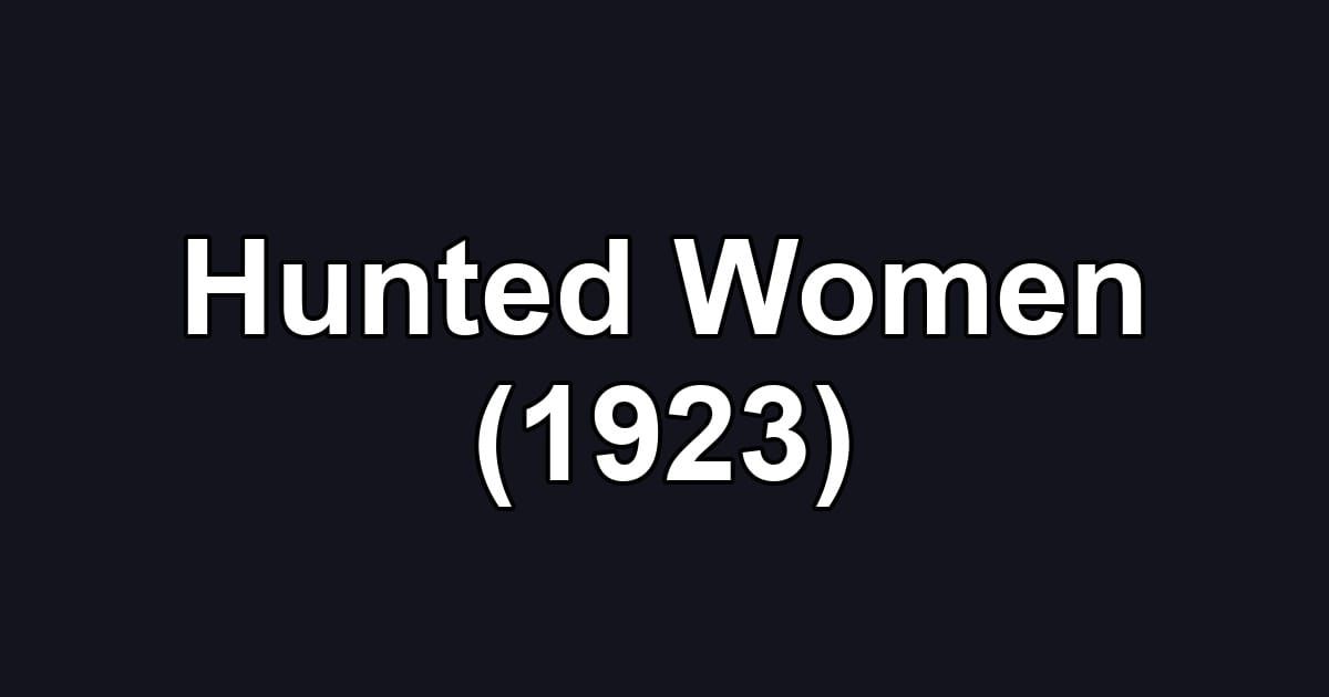 Hunted Women (1923)