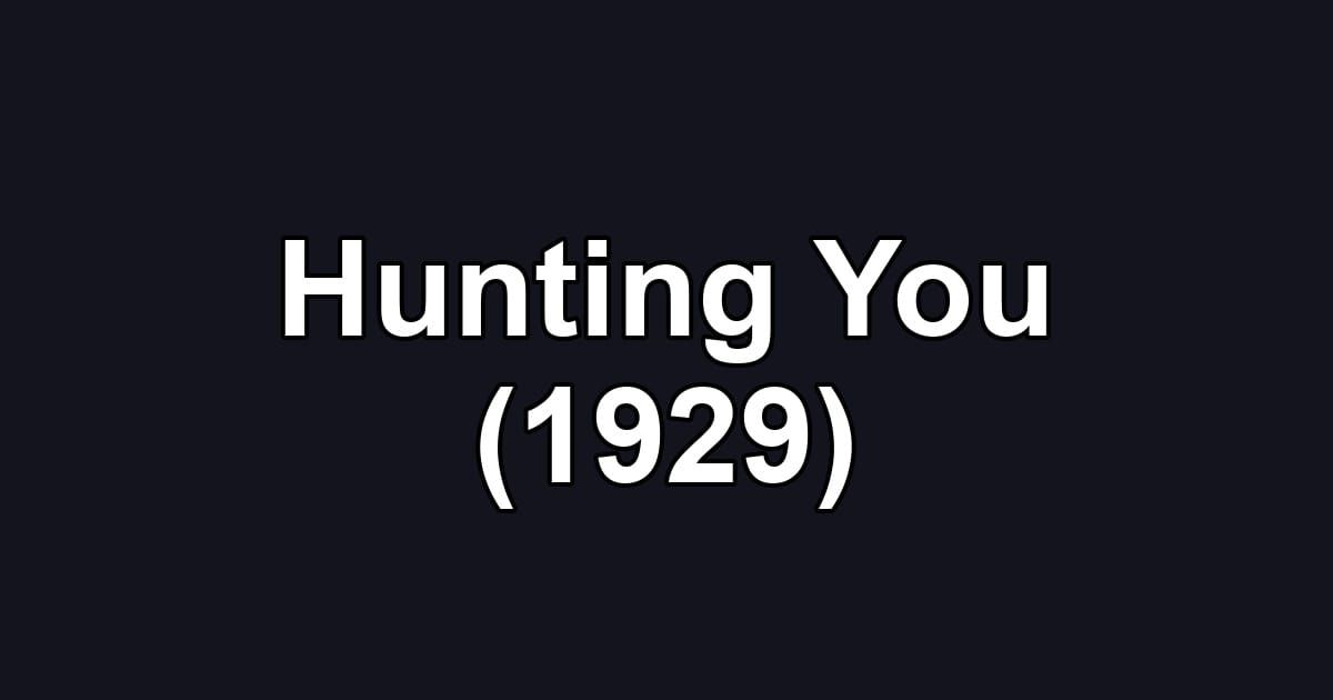 Hunting You (1929)