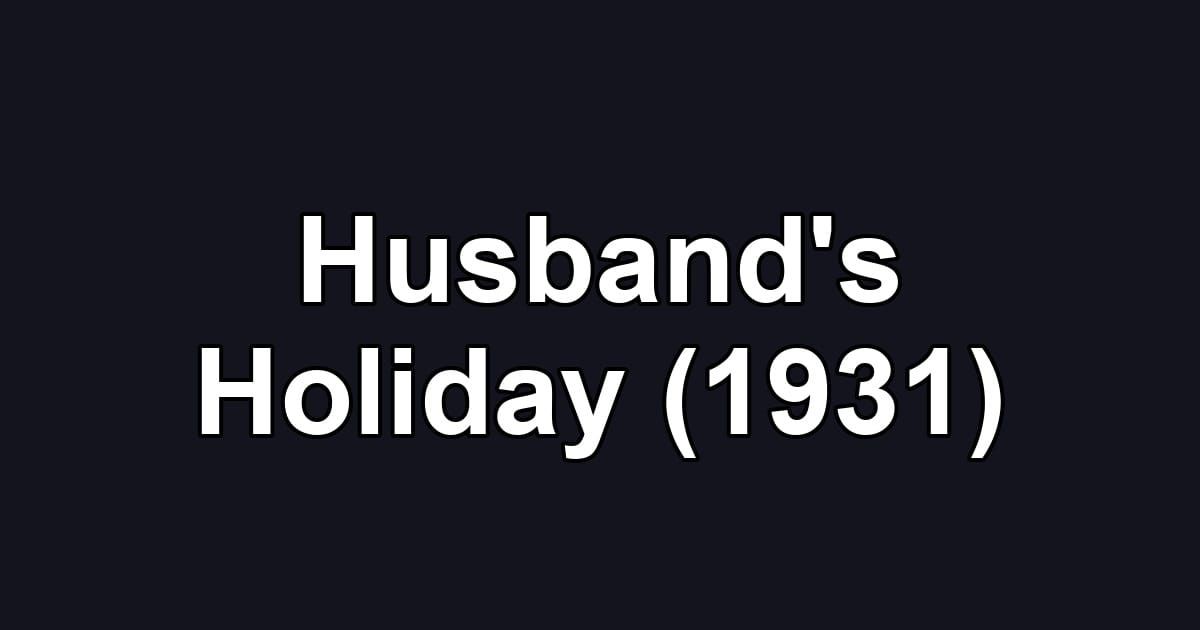 Husband's Holiday (1931)