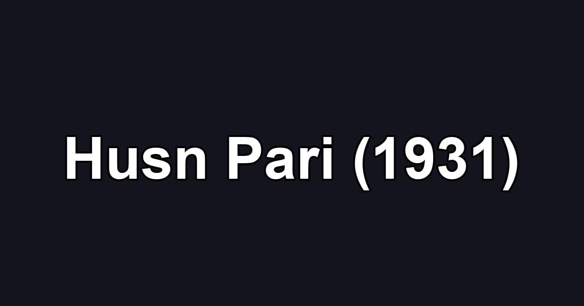 Husn Pari (1931)