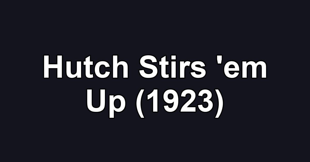 Hutch Stirs 'em Up (1923)