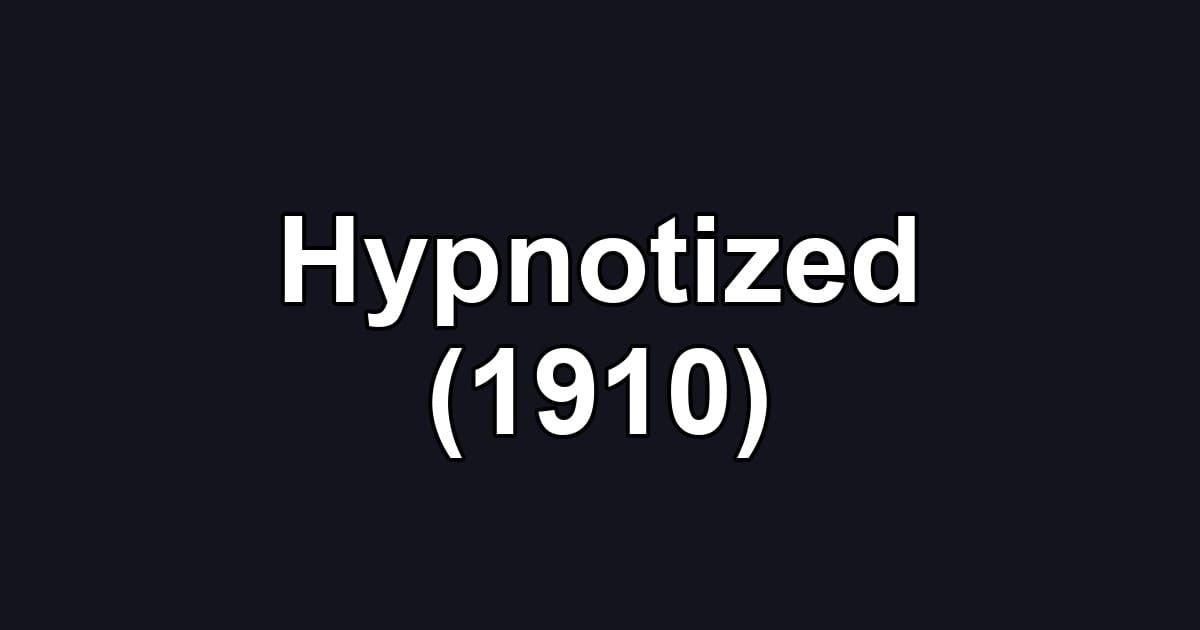 Hypnotized (1910)