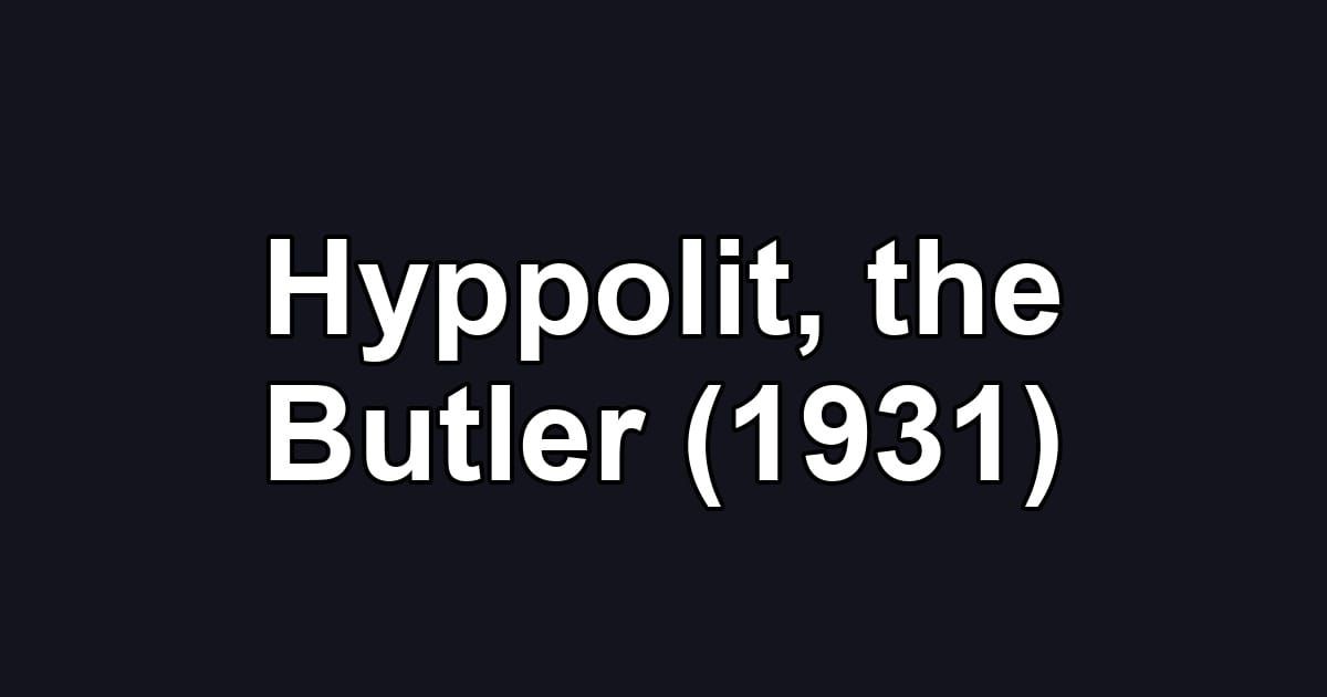 Hyppolit, the Butler (1931)