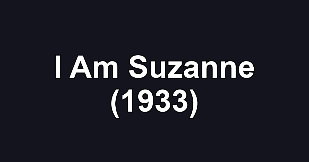 I Am Suzanne (1933)