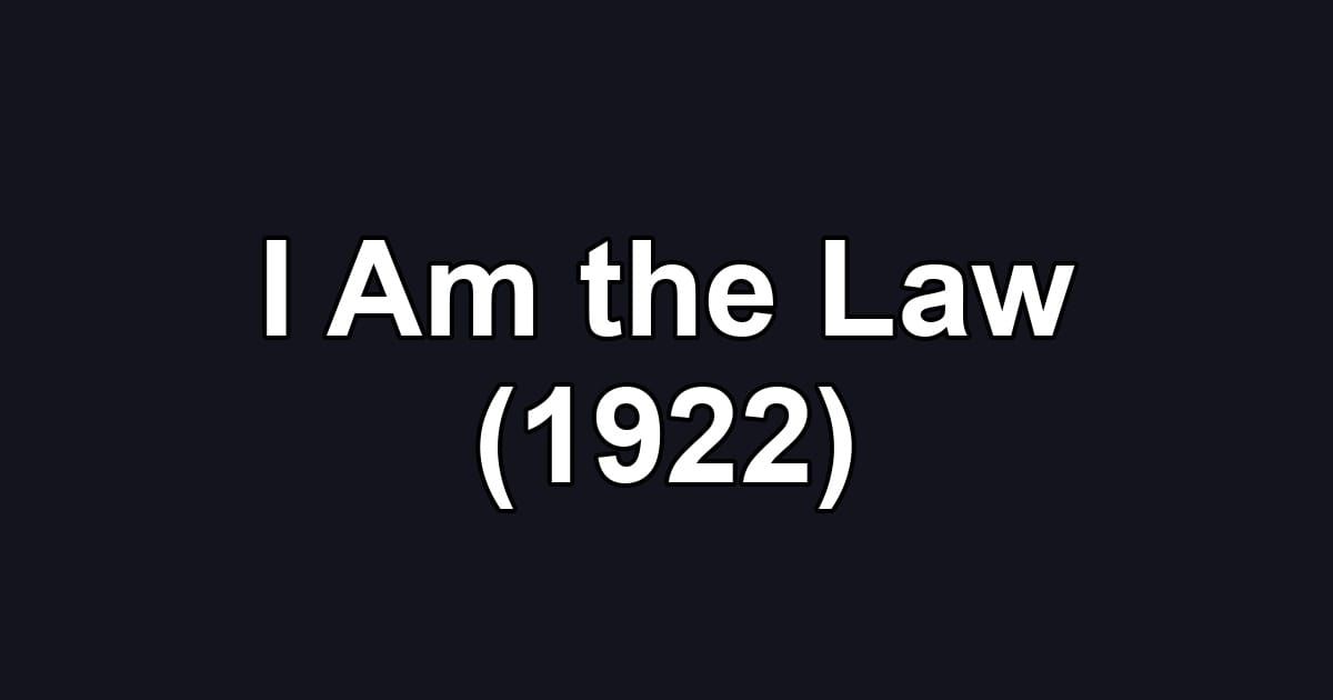 I Am the Law (1922)