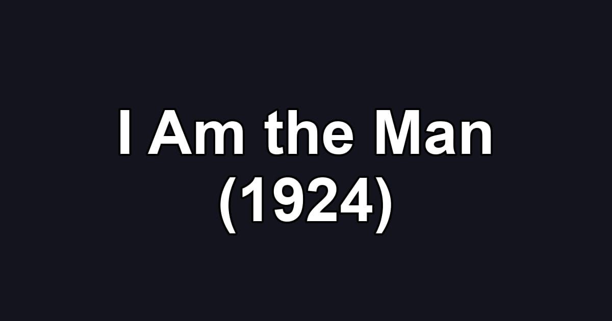 I Am the Man (1924)