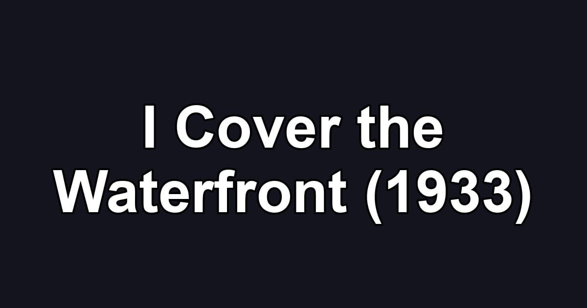 I Cover the Waterfront (1933)