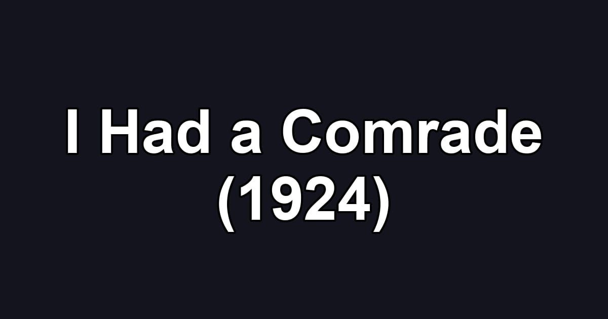 I Had a Comrade (1924)