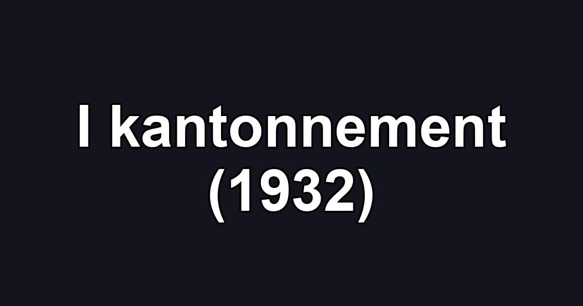 I kantonnement (1932)