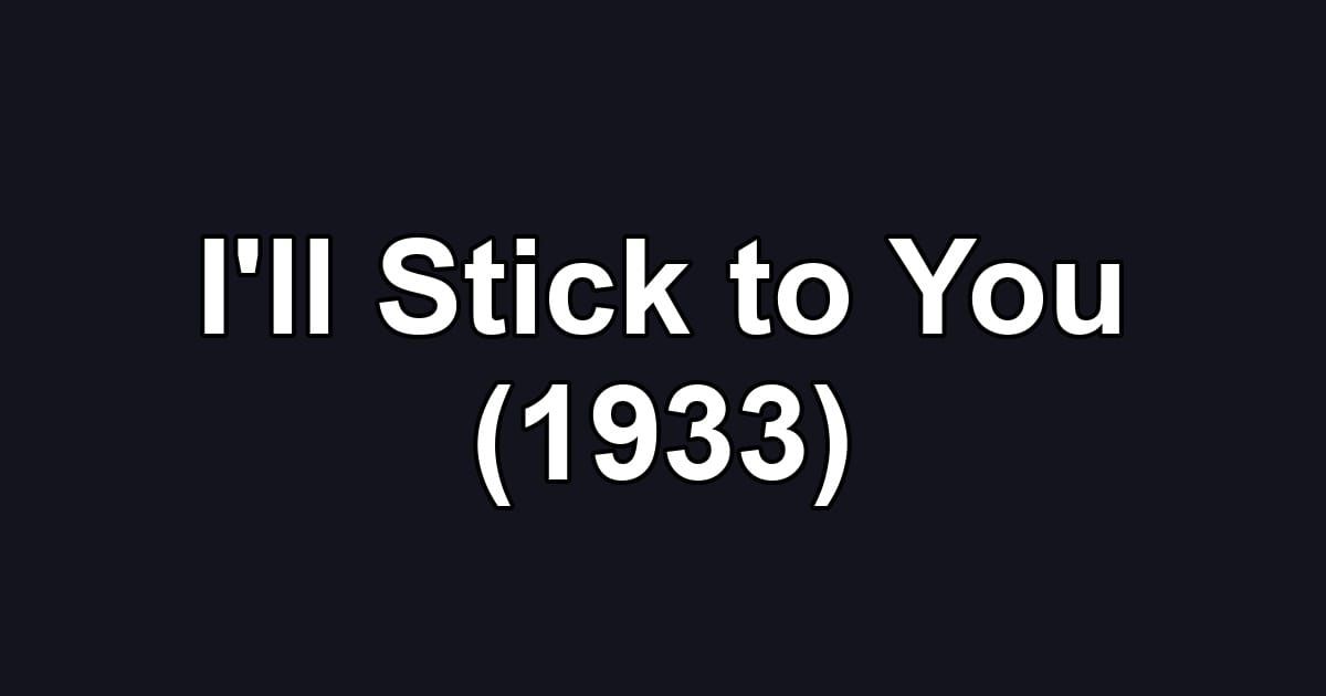 I'll Stick to You (1933)