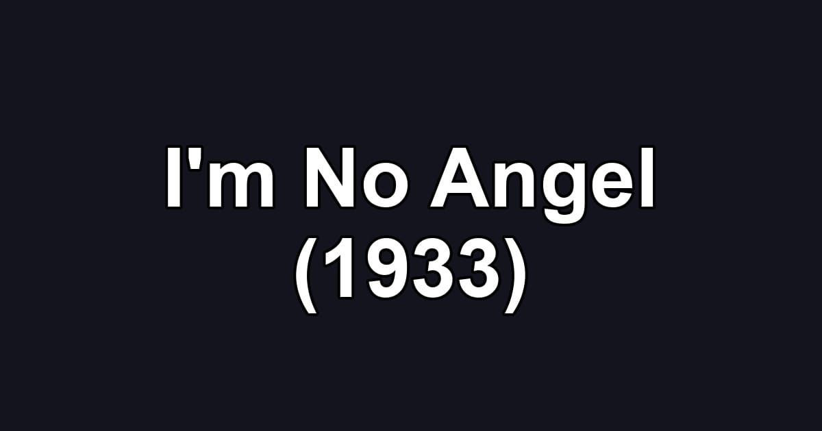 I'm No Angel (1933)