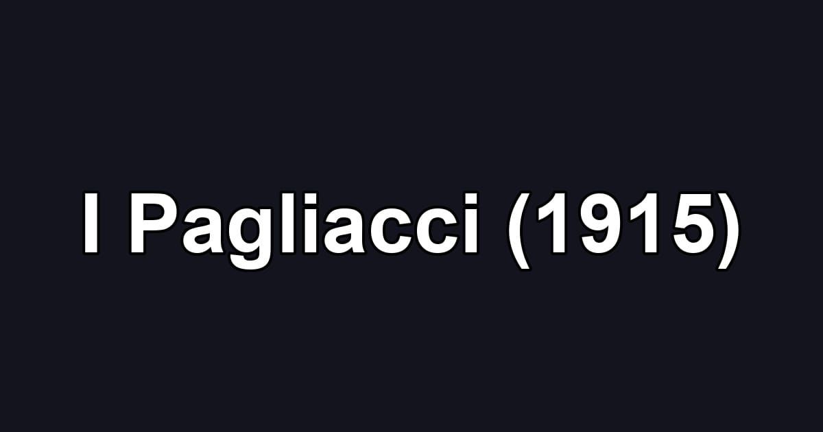 I Pagliacci (1915)