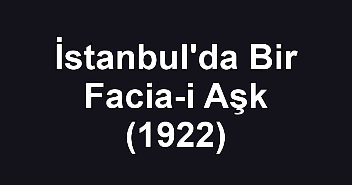 İstanbul'da Bir Facia-i Aşk (1922)