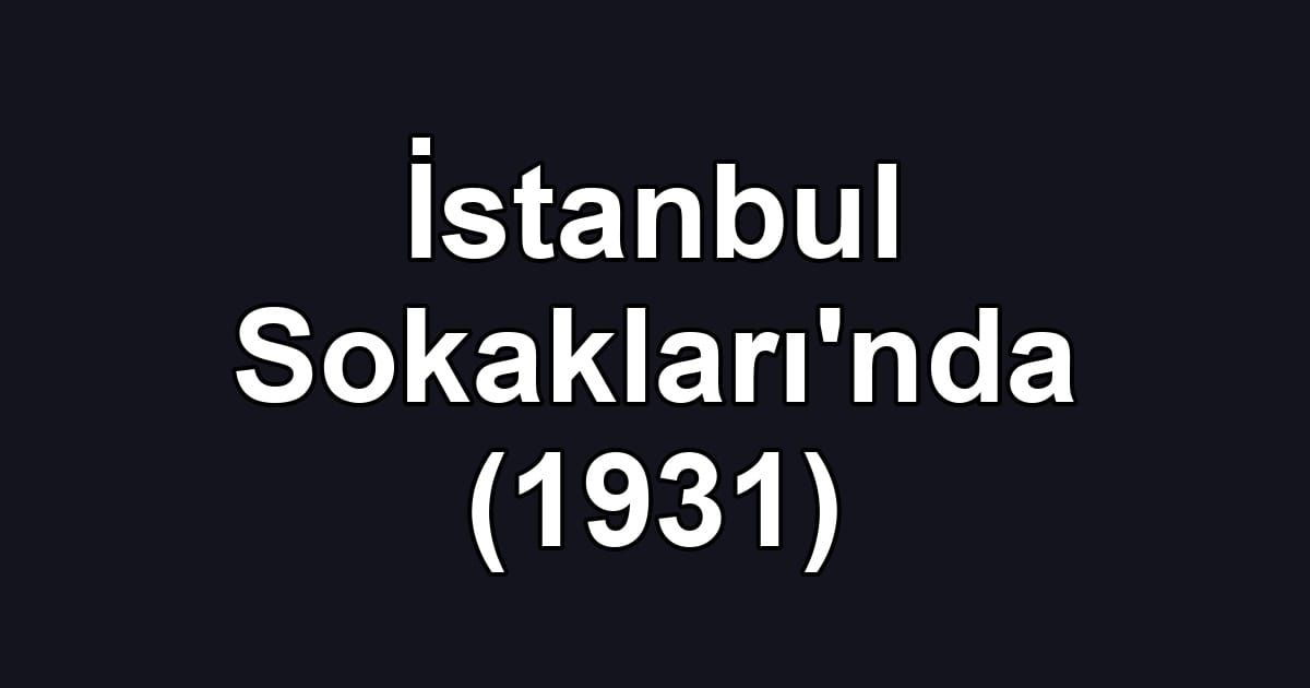 İstanbul Sokakları'nda (1931)